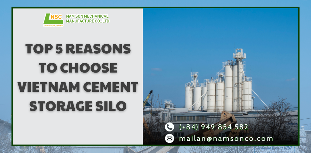 Top 5 reasons to choose Vietnam cement storage silo